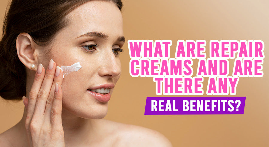 Repara Cream What Are Repair Creams and Are There Any Real Benefits?