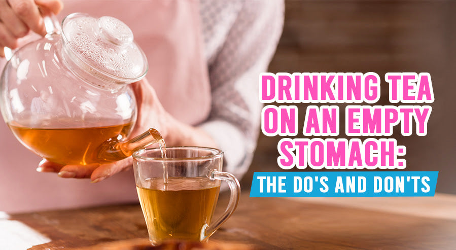Drinking Tea on an Empty Stomach: The Do's and Don'ts