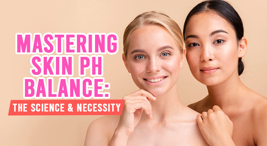 Skin Ph Mastering Skin pH Balance: The Science & Necessity