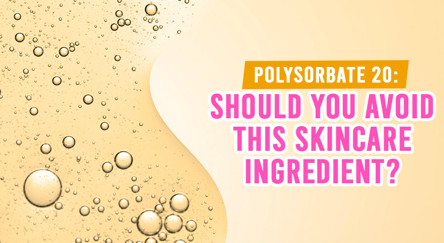 Polysorbate 20: Should You Avoid This Skincare Ingredient?