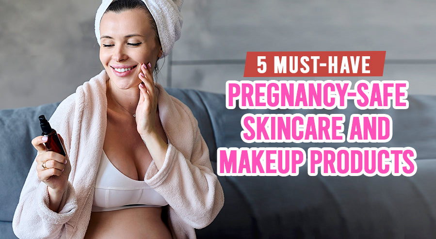 5 Must-Have Pregnancy-Safe Skincare and Makeup Products