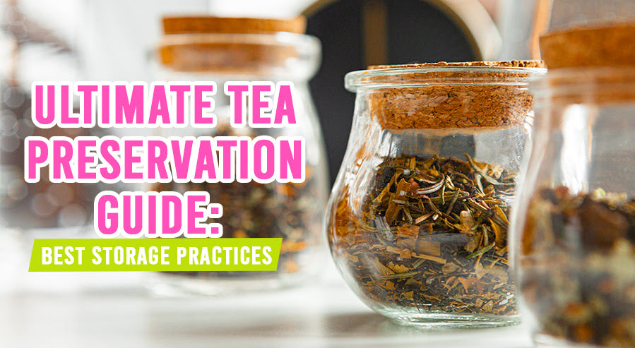 Ultimate Tea Preservation Guide: Best Storage Practices